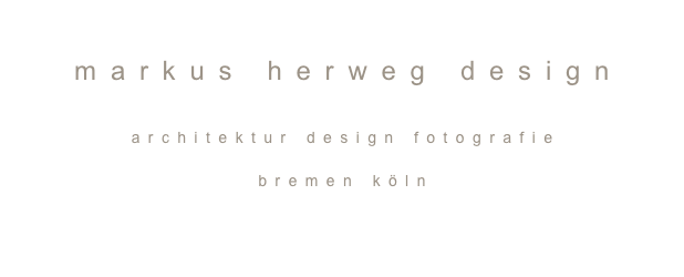 
markus herweg design

architektur design fotografie

bremen köln
